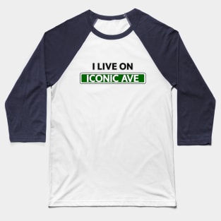 I live on Iconic Ave Baseball T-Shirt